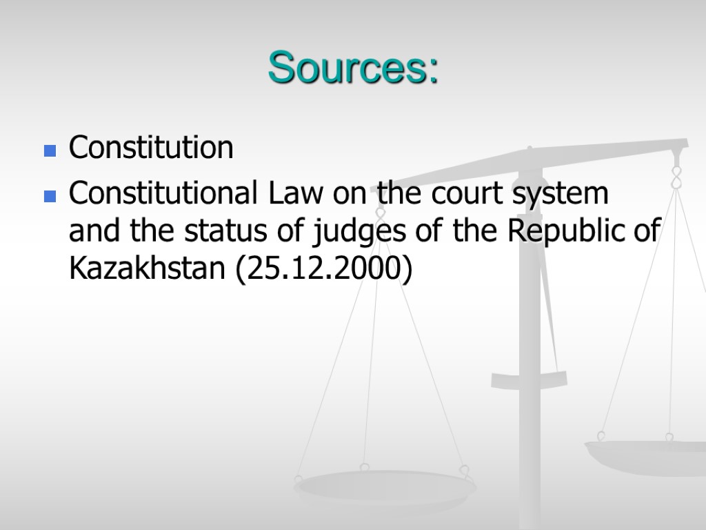 Sources: Constitution Constitutional Law on the court system and the status of judges of